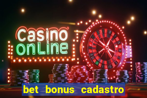 bet bonus cadastro sem deposito